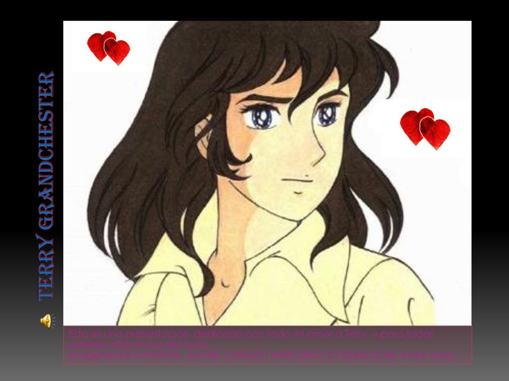 TERRY GRANDCHESTER Esta es una presentación dedicada con todo mi amor a Terry y para todas ustedes niñas lindas del forito.