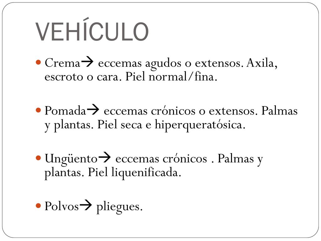 VEHÍCULO Crema eccemas agudos o extensos. Axila, escroto o cara. Piel normal/fina.