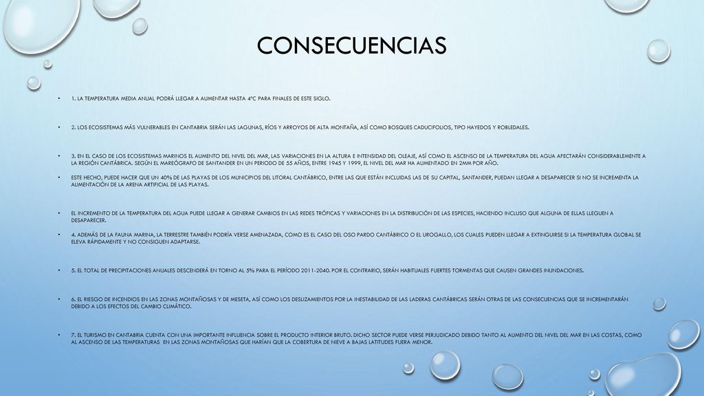 consecuencias 1. La temperatura media anual podrá llegar a aumentar hasta 4ºC para finales de este siglo.