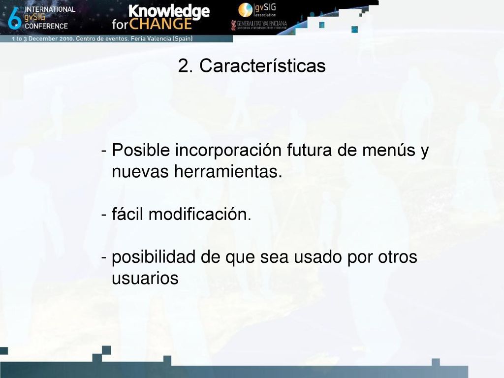 2. Características - Posible incorporación futura de menús y nuevas herramientas. - fácil modificación.