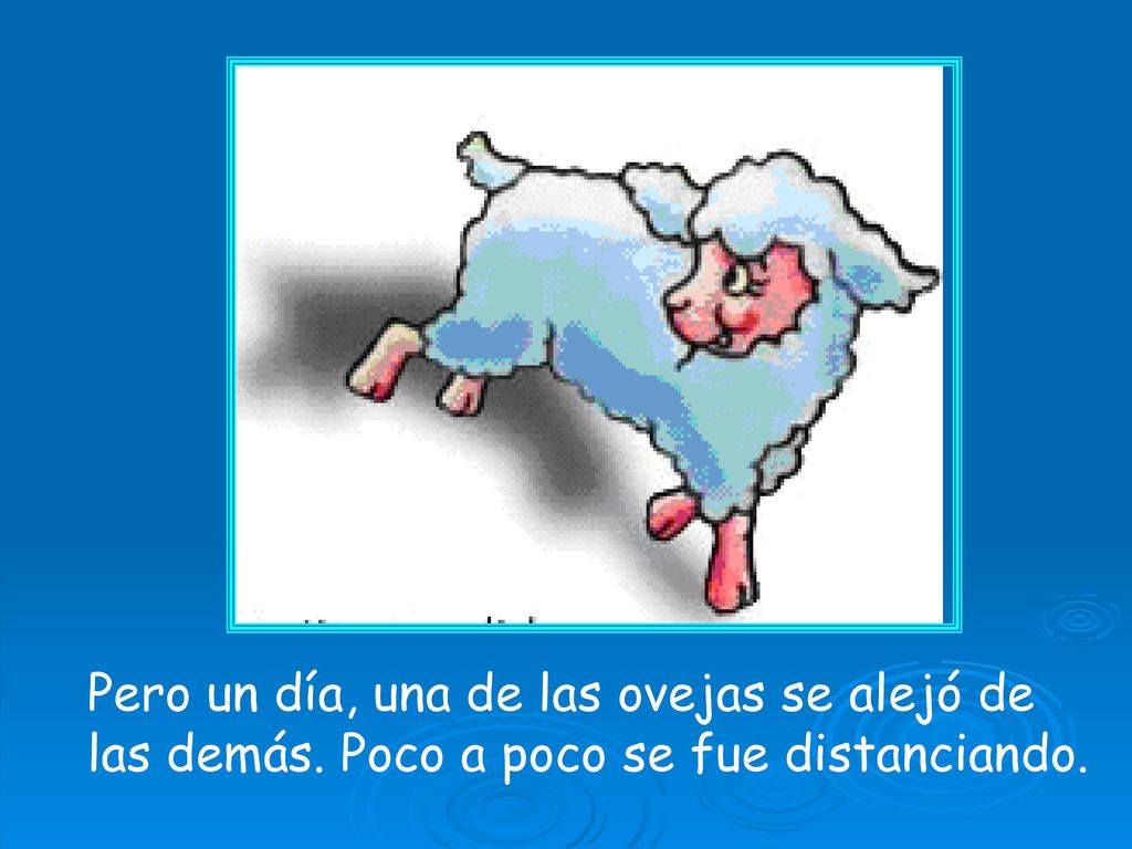 Pero un día, una de las ovejas se alejó de las demás