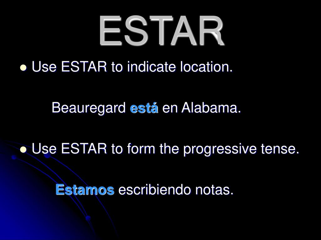 ESTAR Use ESTAR to indicate location. Beauregard está en Alabama.
