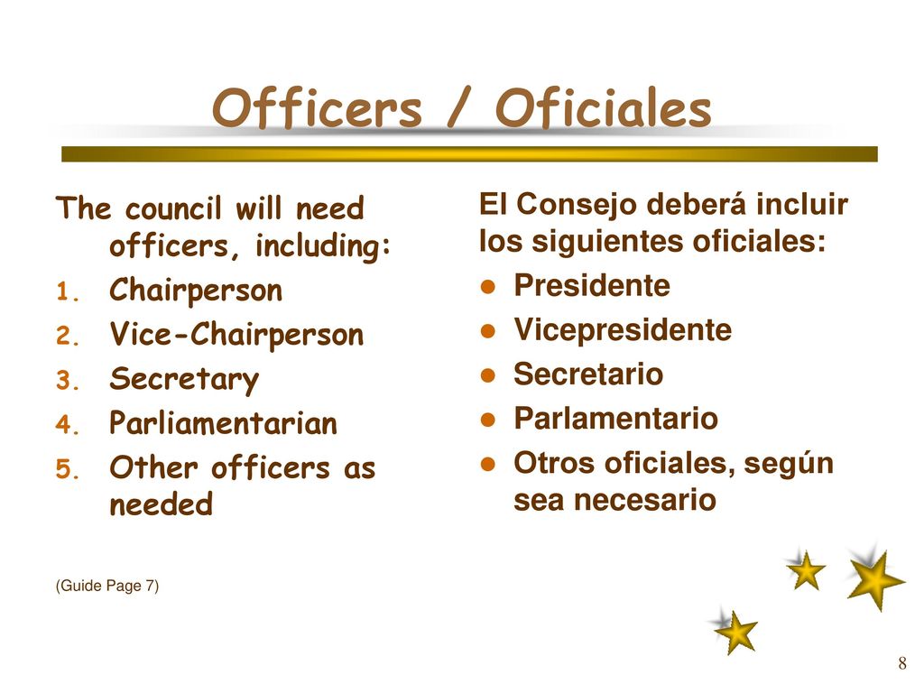 Officers / Oficiales The council will need officers, including: Chairperson. Vice-Chairperson. Secretary.