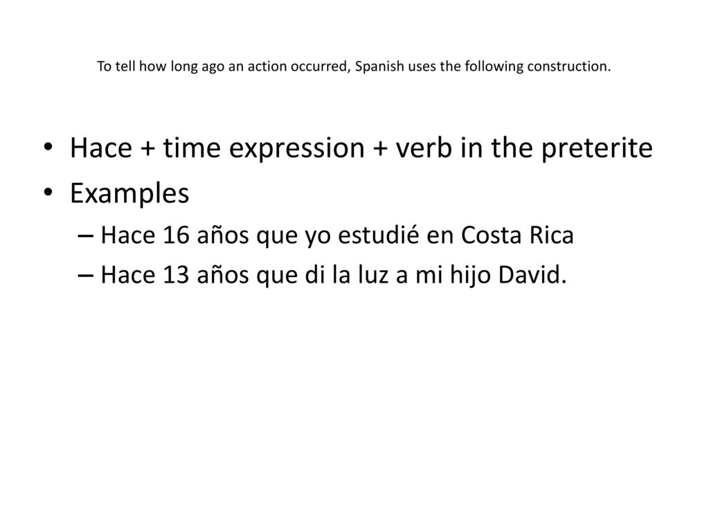 Hace + time expression + verb in the preterite Examples