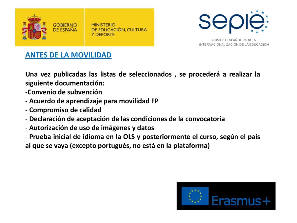 ANTES DE LA MOVILIDAD Una vez publicadas las listas de seleccionados , se procederá a realizar la siguiente documentación: