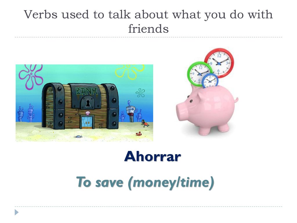Verbs used to talk about what you do with friends