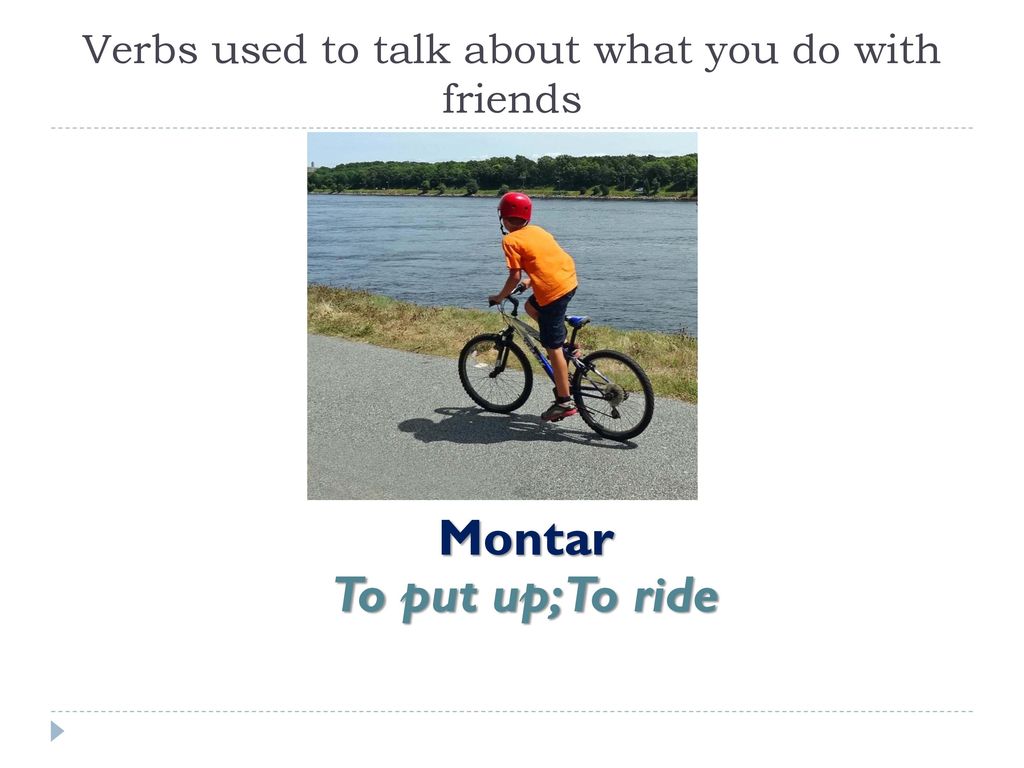Verbs used to talk about what you do with friends