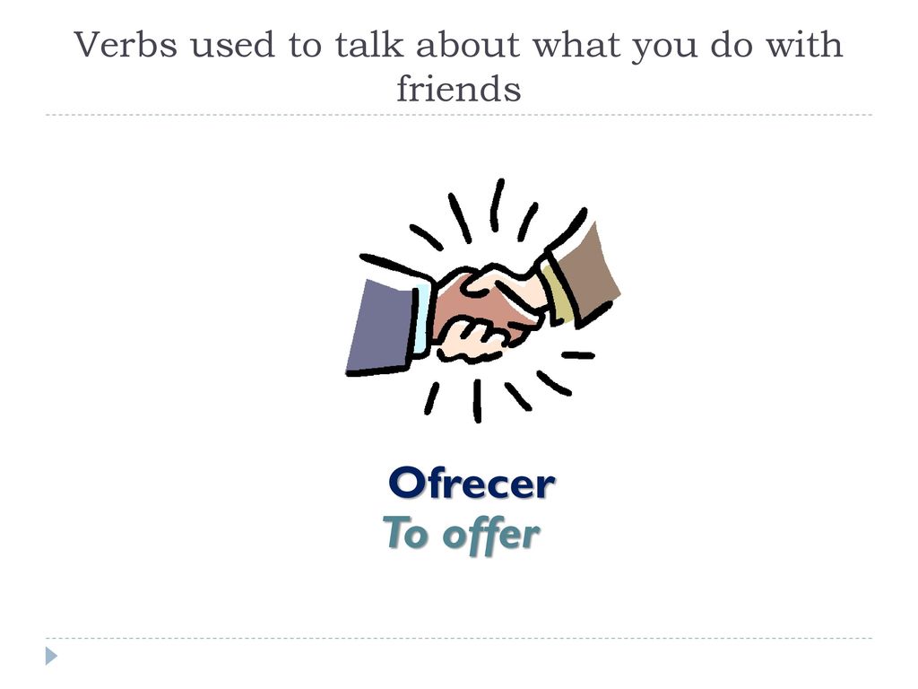Verbs used to talk about what you do with friends