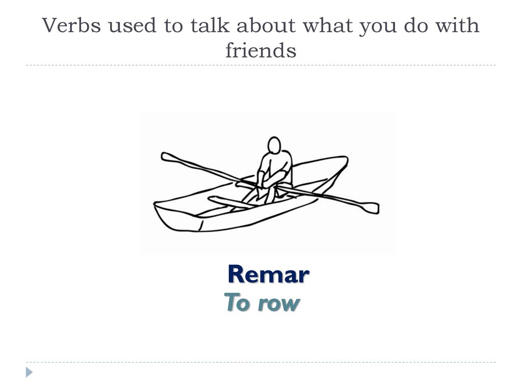 Verbs used to talk about what you do with friends