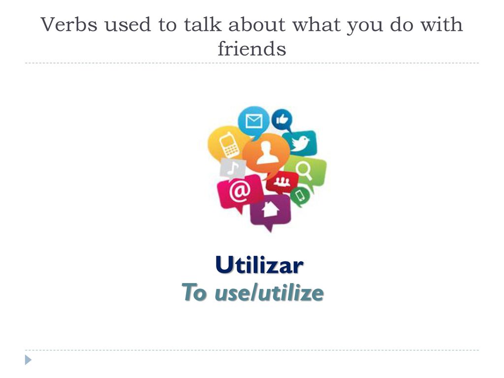 Verbs used to talk about what you do with friends
