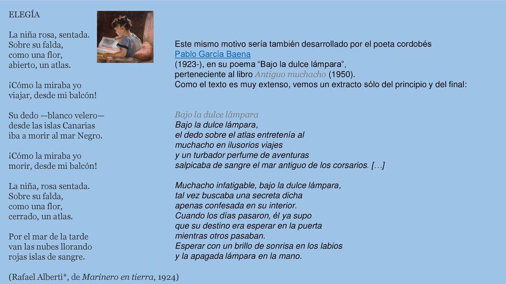 ELEGÍA La niña rosa, sentada. Sobre su falda, como una flor, abierto, un atlas. ¡Cómo la miraba yo.