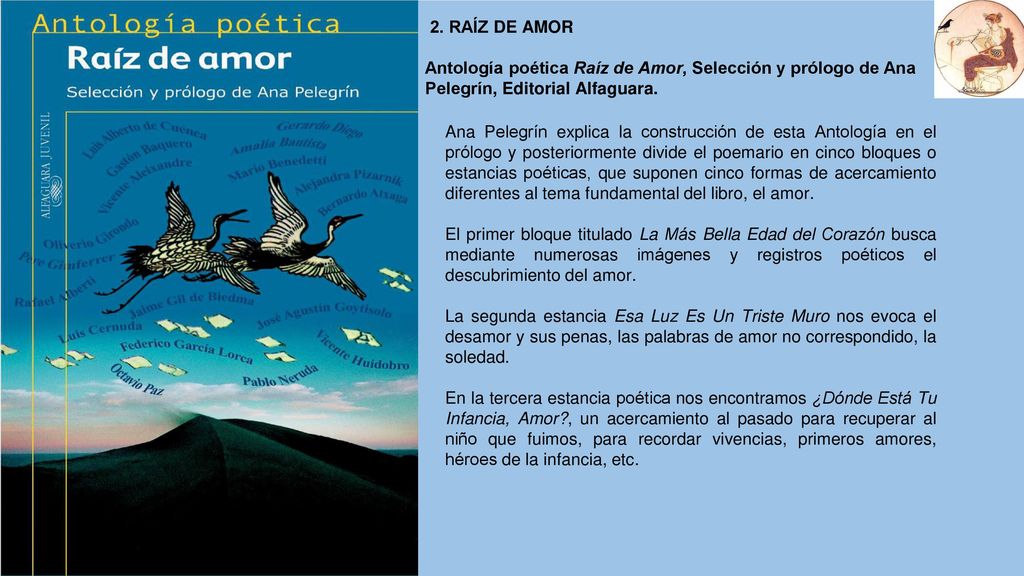 2. RAÍZ DE AMOR Antología poética Raíz de Amor, Selección y prólogo de Ana Pelegrín, Editorial Alfaguara.