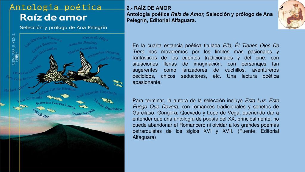 2.- RAÍZ DE AMOR Antología poética Raíz de Amor, Selección y prólogo de Ana Pelegrín, Editorial Alfaguara.