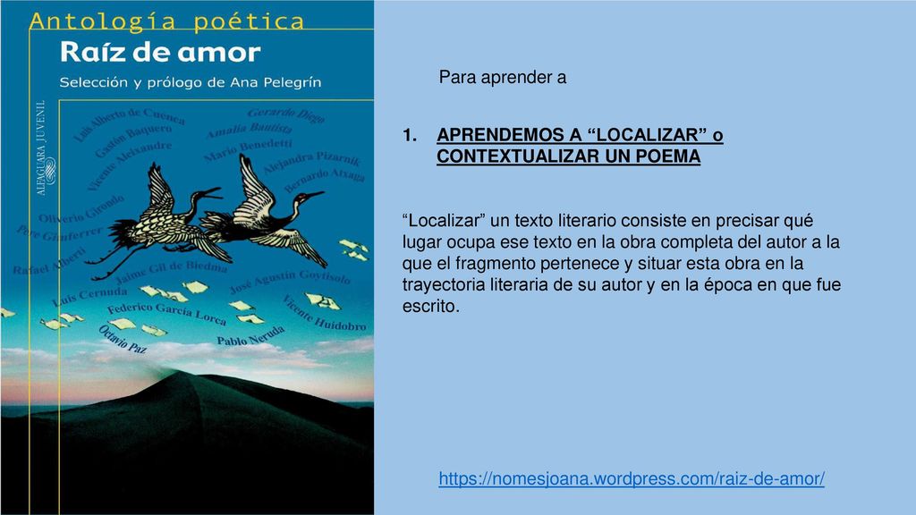 Para aprender a APRENDEMOS A LOCALIZAR o CONTEXTUALIZAR UN POEMA.
