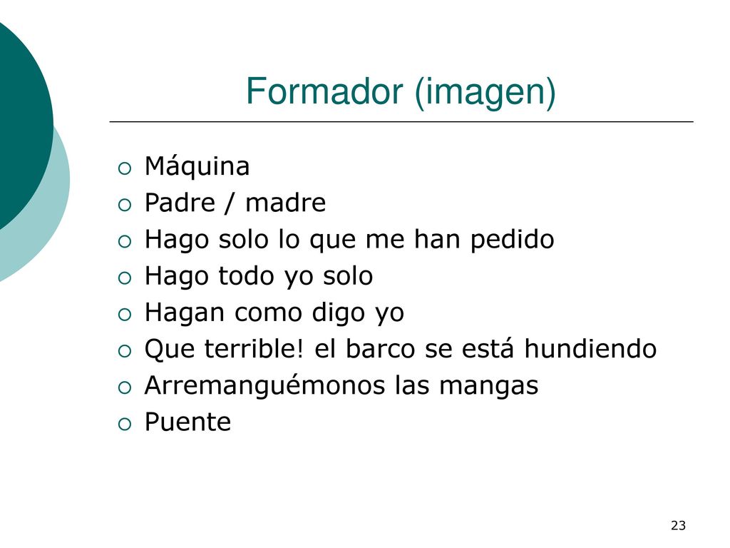 Formador (imagen) Máquina Padre / madre Hago solo lo que me han pedido