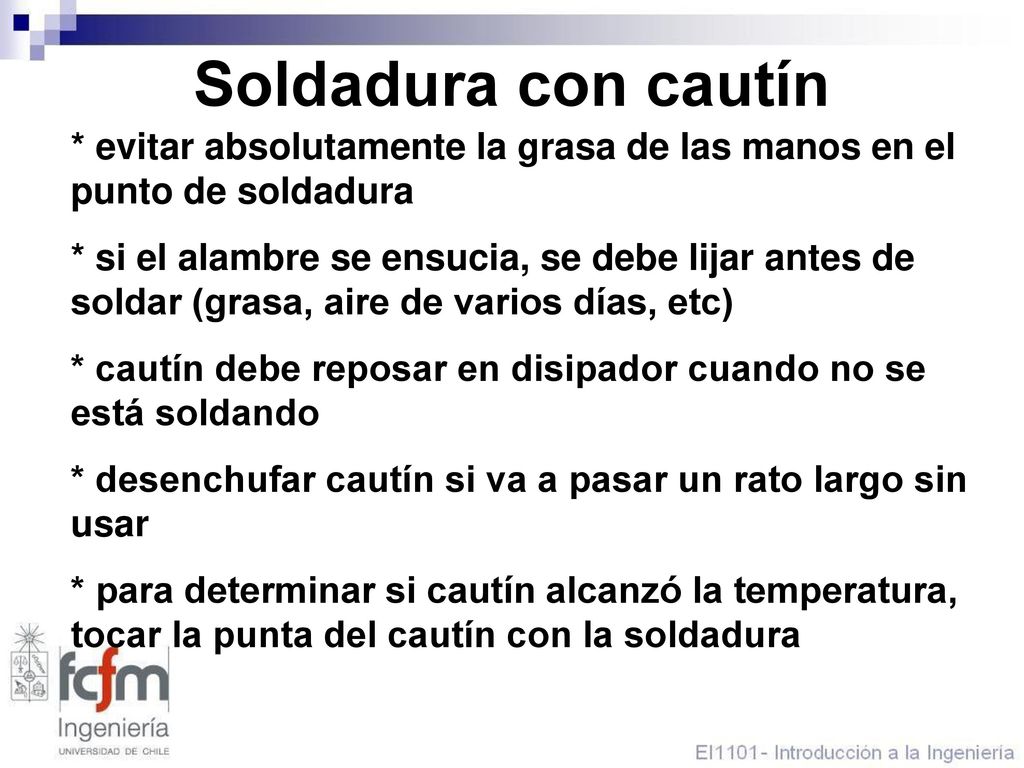 Soldadura con cautín * evitar absolutamente la grasa de las manos en el punto de soldadura.