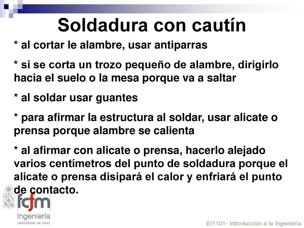 Soldadura con cautín * al cortar le alambre, usar antiparras