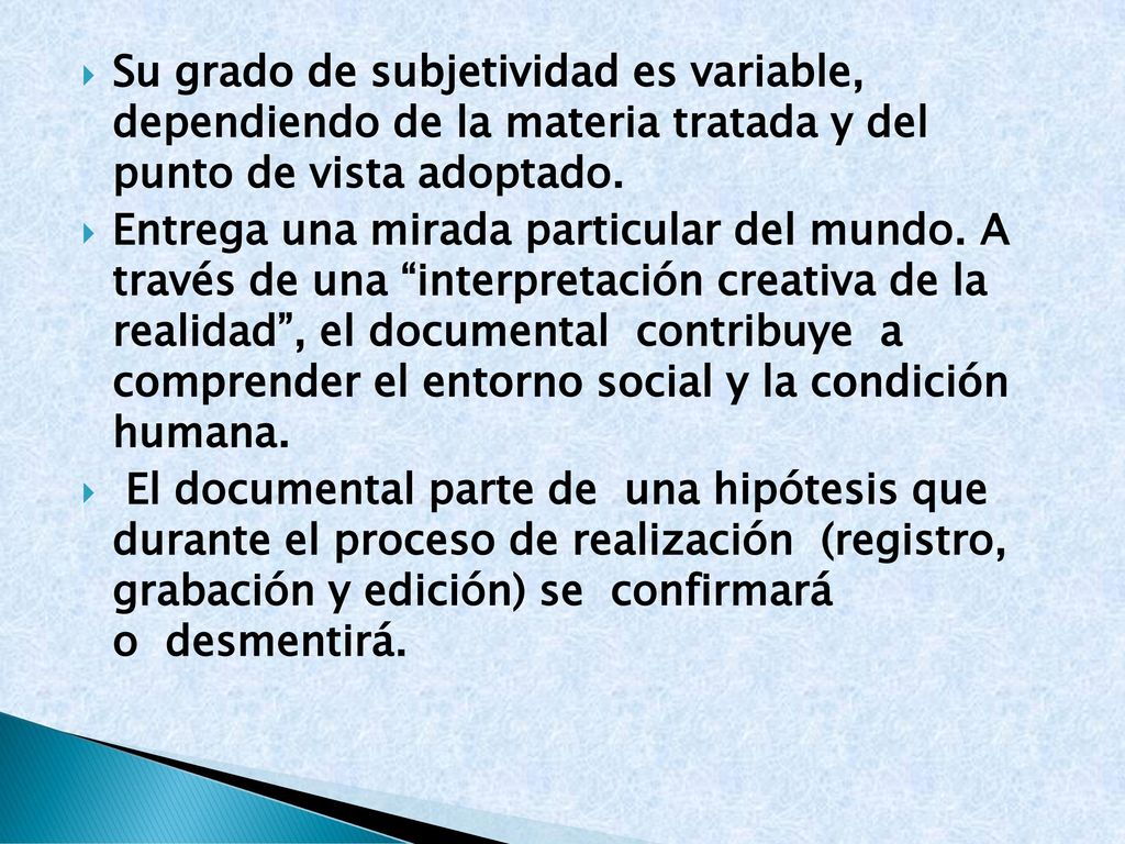 Su grado de subjetividad es variable, dependiendo de la materia tratada y del punto de vista adoptado.