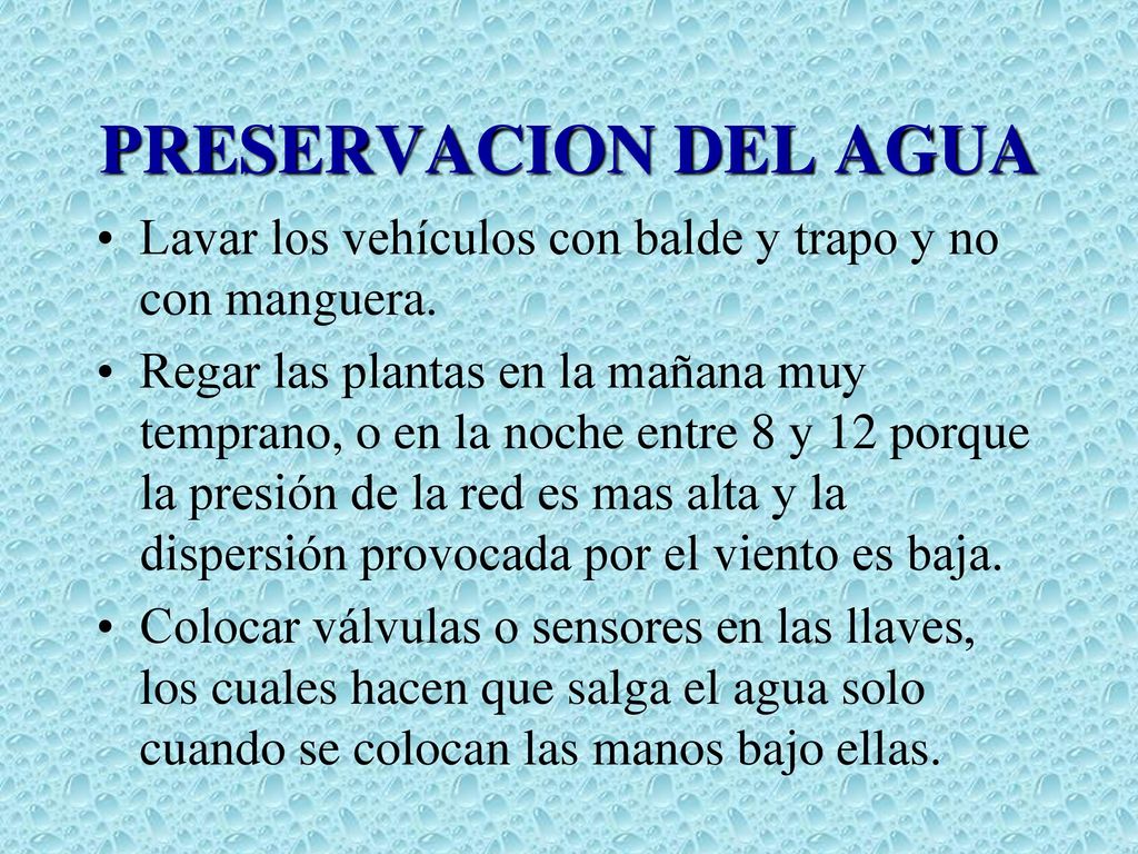 PRESERVACION DEL AGUA Lavar los vehículos con balde y trapo y no con manguera.