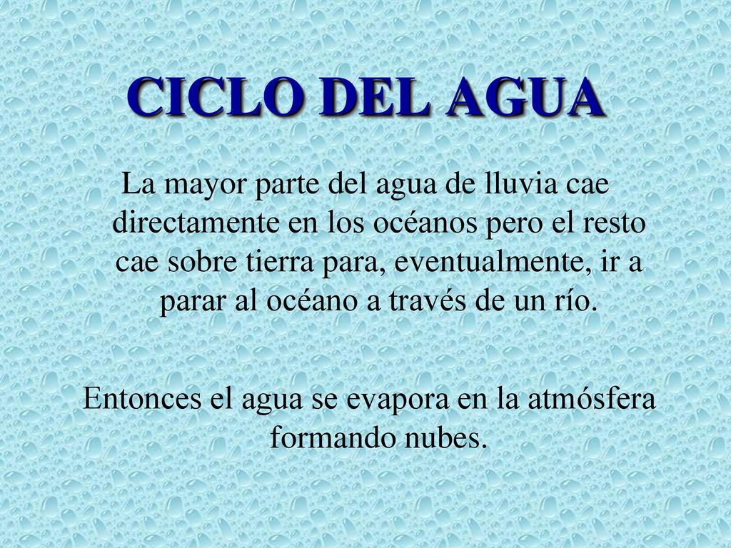 Entonces el agua se evapora en la atmósfera formando nubes.