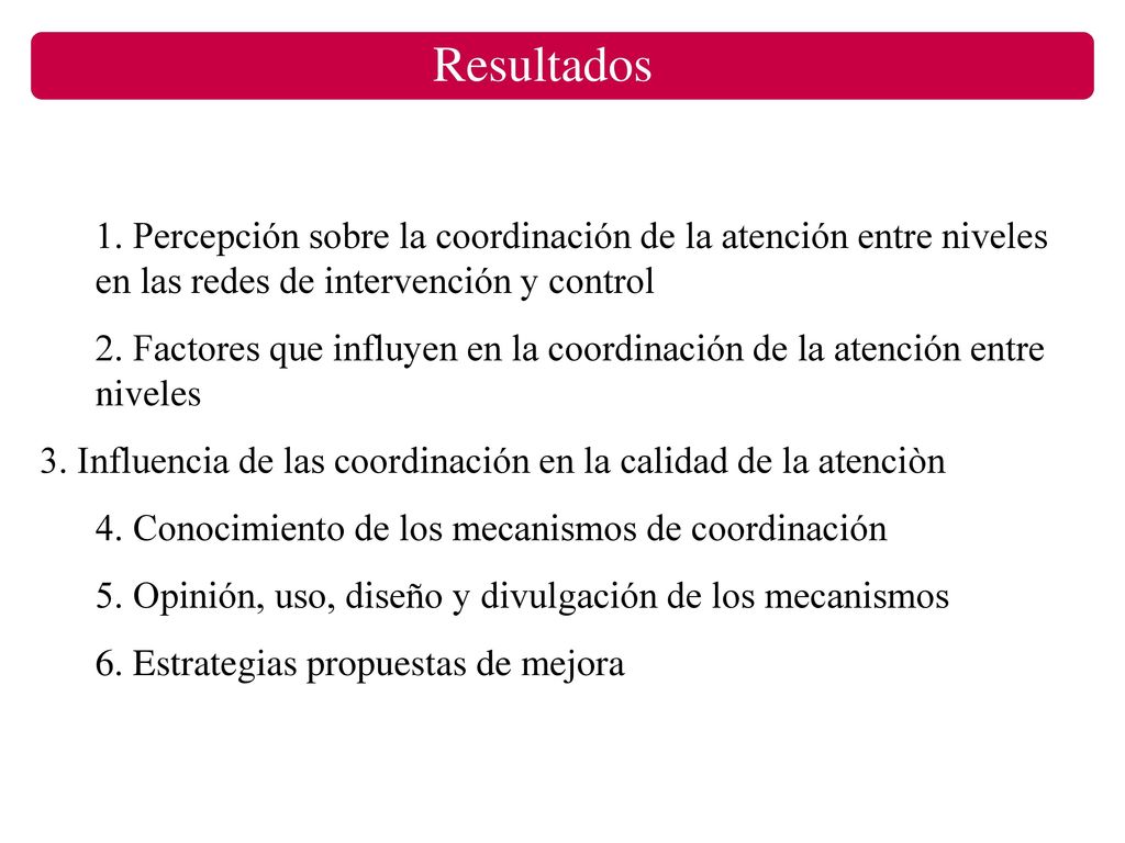 Resultadoss 1. Percepción sobre la coordinación de la atención entre niveles en las redes de intervención y control.
