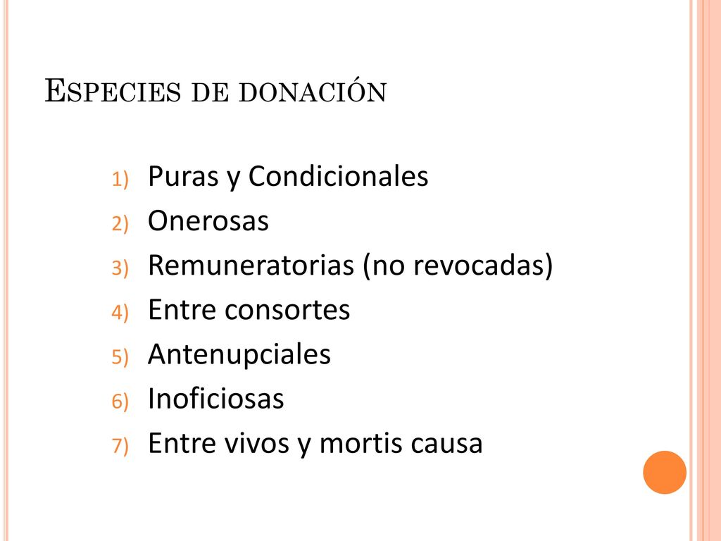 Especies de donación Puras y Condicionales. Onerosas. Remuneratorias (no revocadas) Entre consortes.