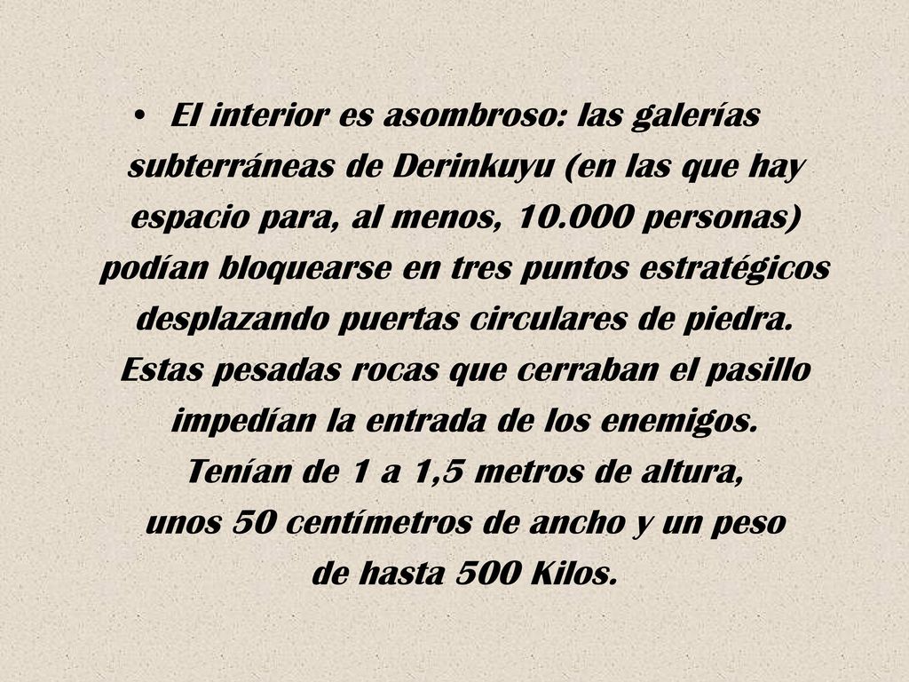 El interior es asombroso: las galerías subterráneas de Derinkuyu (en las que hay espacio para, al menos, personas) podían bloquearse en tres puntos estratégicos desplazando puertas circulares de piedra.