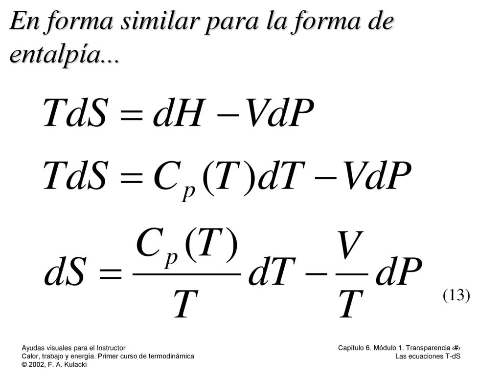 En forma similar para la forma de entalpía...