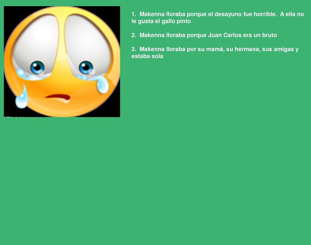 1. Makenna lloraba porque el desayuno fue horrible