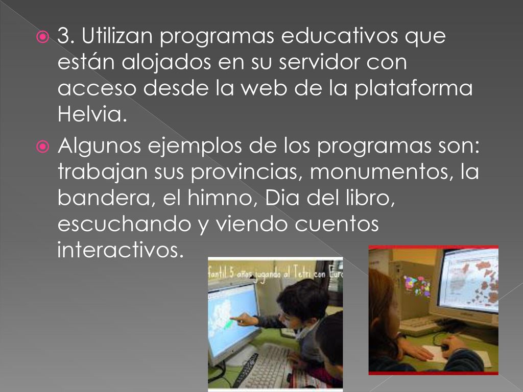 3. Utilizan programas educativos que están alojados en su servidor con acceso desde la web de la plataforma Helvia.