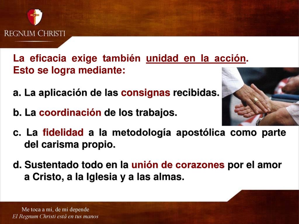 La eficacia exige también unidad en la acción. Esto se logra mediante: