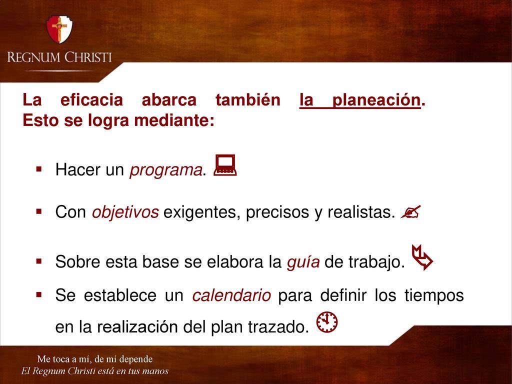 La eficacia abarca también la planeación. Esto se logra mediante: