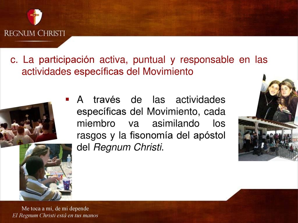 c. La participación activa, puntual y responsable en las actividades específicas del Movimiento