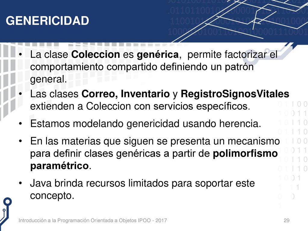 GENERICIDAD La clase Coleccion es genérica, permite factorizar el comportamiento compartido definiendo un patrón general.