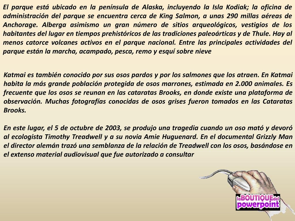 El parque está ubicado en la península de Alaska, incluyendo la Isla Kodiak; la oficina de administración del parque se encuentra cerca de King Salmon, a unas 290 millas aéreas de Anchorage. Alberga asimismo un gran número de sitios arqueológicos, vestigios de los habitantes del lugar en tiempos prehistóricos de las tradiciones paleoárticas y de Thule. Hay al menos catorce volcanes activos en el parque nacional. Entre las principales actividades del parque están la marcha, acampado, pesca, remo y esquí sobre nieve