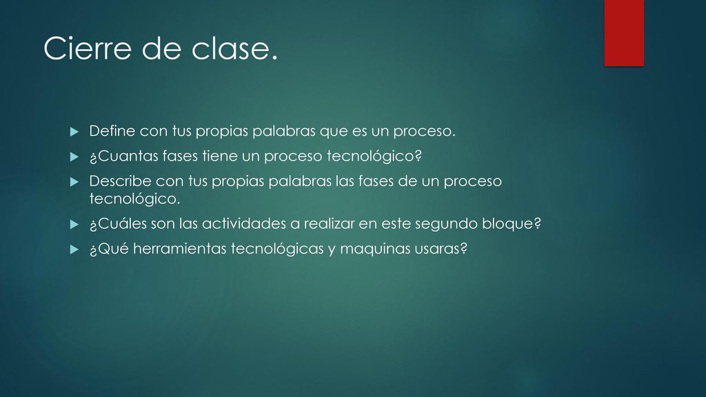 Cierre de clase. Define con tus propias palabras que es un proceso.