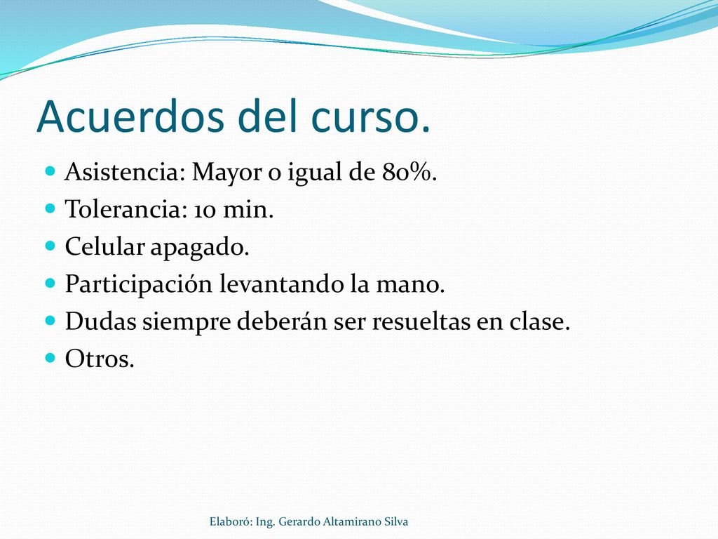 Acuerdos del curso. Asistencia: Mayor o igual de 80%.