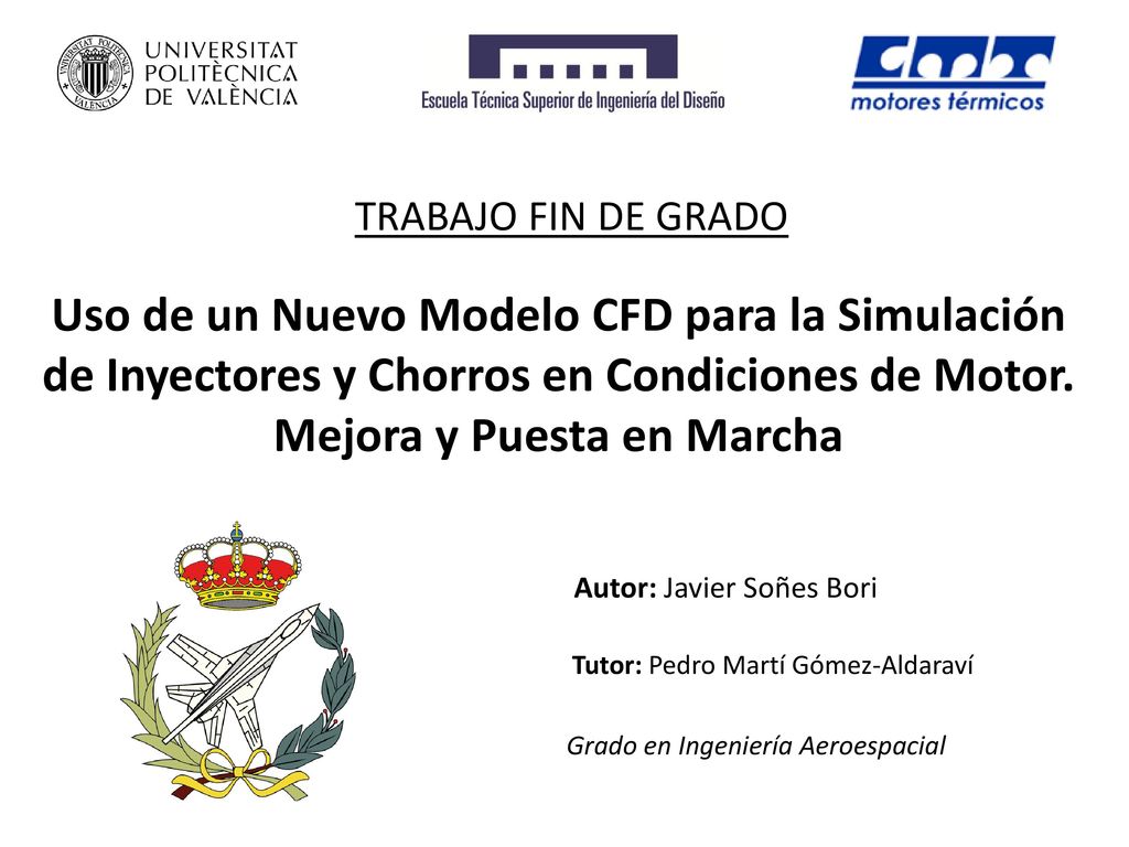 TRABAJO FIN DE GRADO Uso de un Nuevo Modelo CFD para la Simulación de Inyectores y Chorros en Condiciones de Motor. Mejora y Puesta en Marcha.