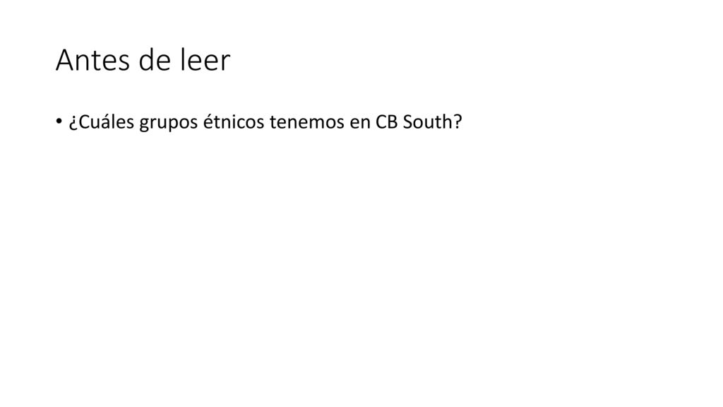 Antes de leer ¿Cuáles grupos étnicos tenemos en CB South