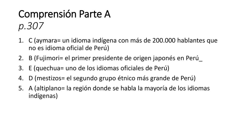 Comprensión Parte A p.307 C (aymara= un idioma indígena con más de hablantes que no es idioma oficial de Perú)