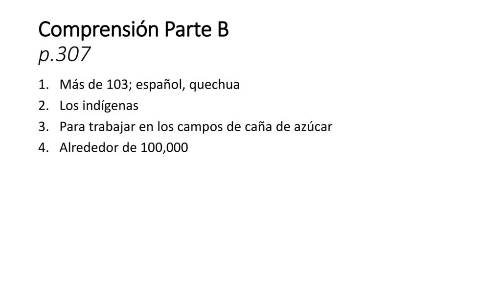 Comprensión Parte B p.307 Más de 103; español, quechua Los indígenas