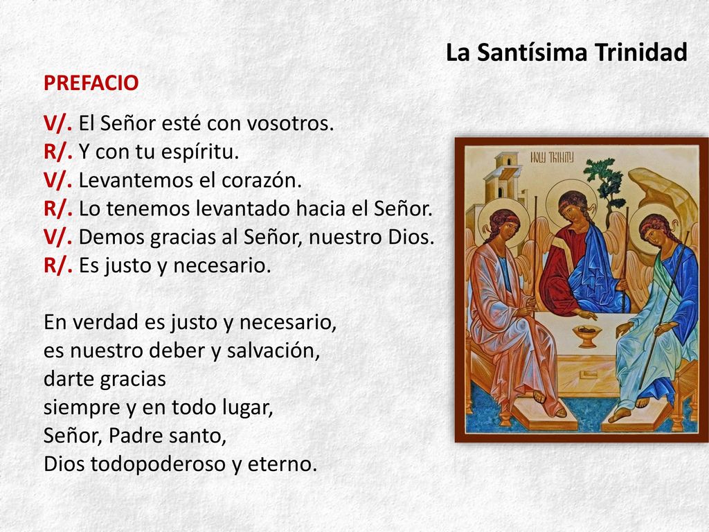 La Santísima Trinidad PREFACIO V/. El Señor esté con vosotros.