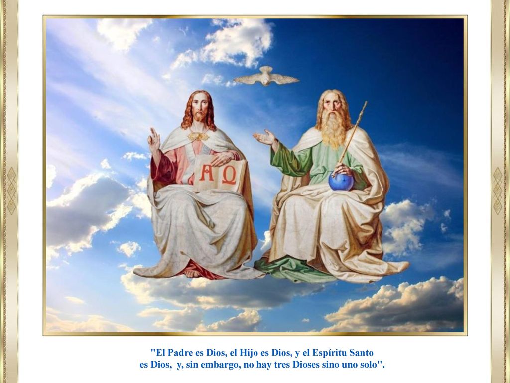 El Padre es Dios, el Hijo es Dios, y el Espíritu Santo