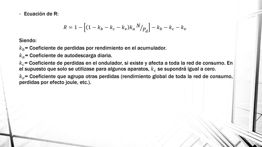 Ecuación de R: 𝑅=1− 1− 𝑘 𝑏 − 𝑘 𝑐 − 𝑘 𝑣 𝑘 𝑎 𝑁 𝑃 𝑑 − 𝑘 𝑏 − 𝑘 𝑐 − 𝑘 𝑣. Siendo: 𝑘 𝑏 = Coeficiente de perdidas por rendimiento en el acumulador.