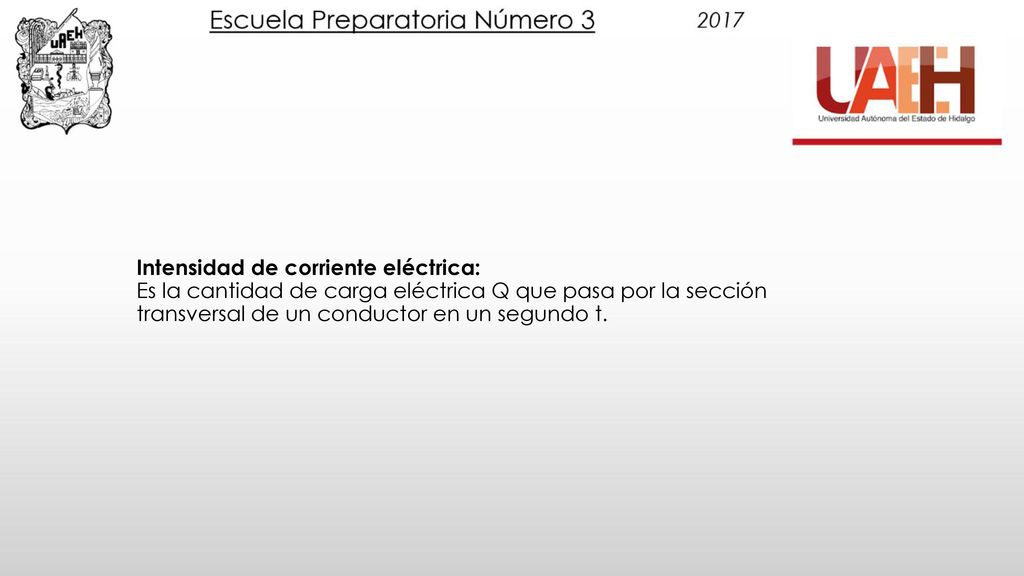 Intensidad de corriente eléctrica: Es la cantidad de carga eléctrica Q que pasa por la sección transversal de un conductor en un segundo t.