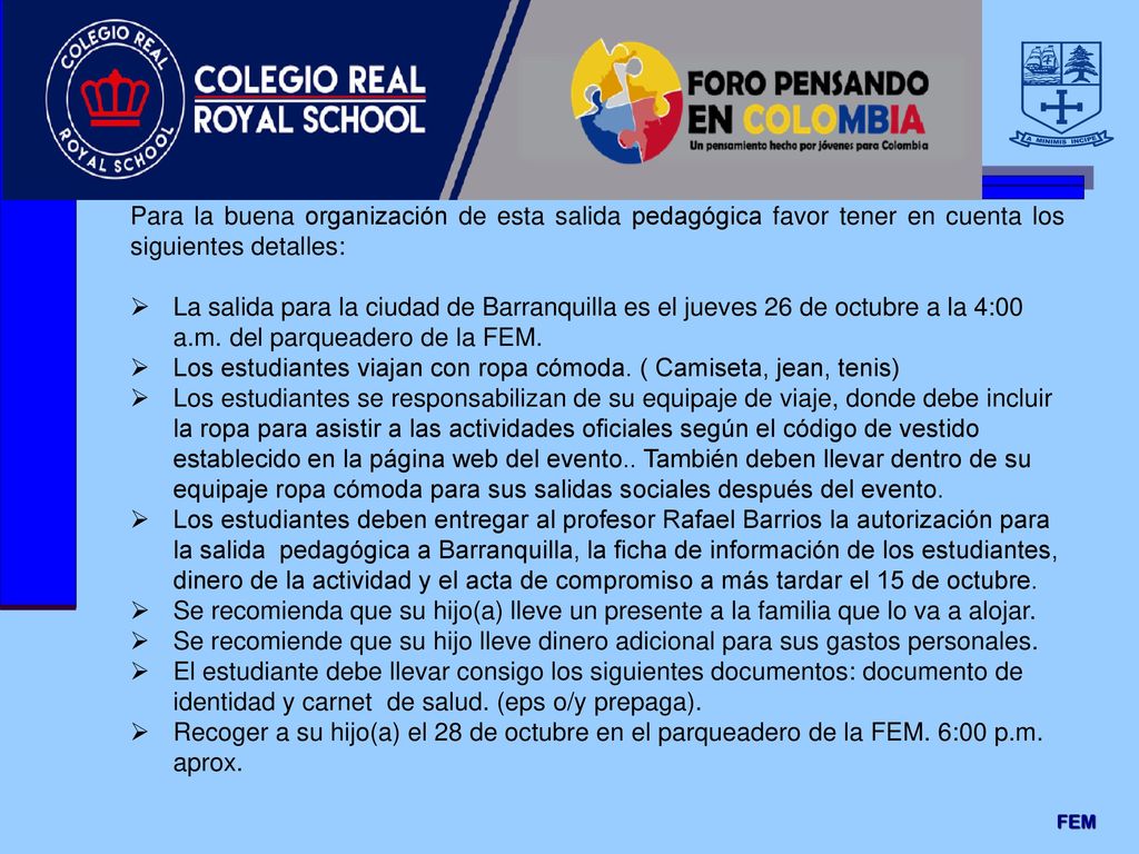 Los estudiantes viajan con ropa cómoda. ( Camiseta, jean, tenis)