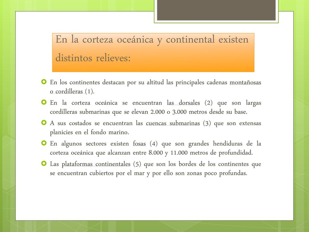 En la corteza oceánica y continental existen distintos relieves: