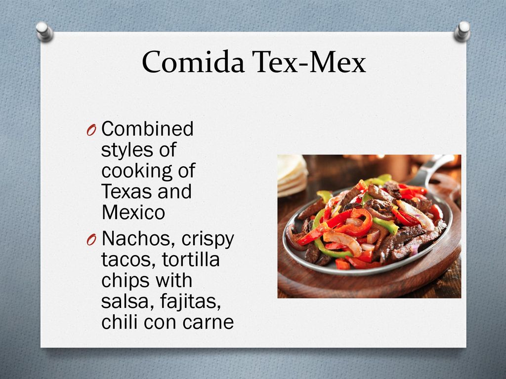 Comida Tex-Mex Combined styles of cooking of Texas and Mexico