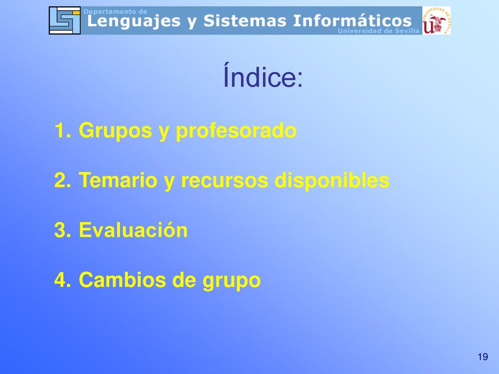 Índice: Grupos y profesorado Temario y recursos disponibles Evaluación