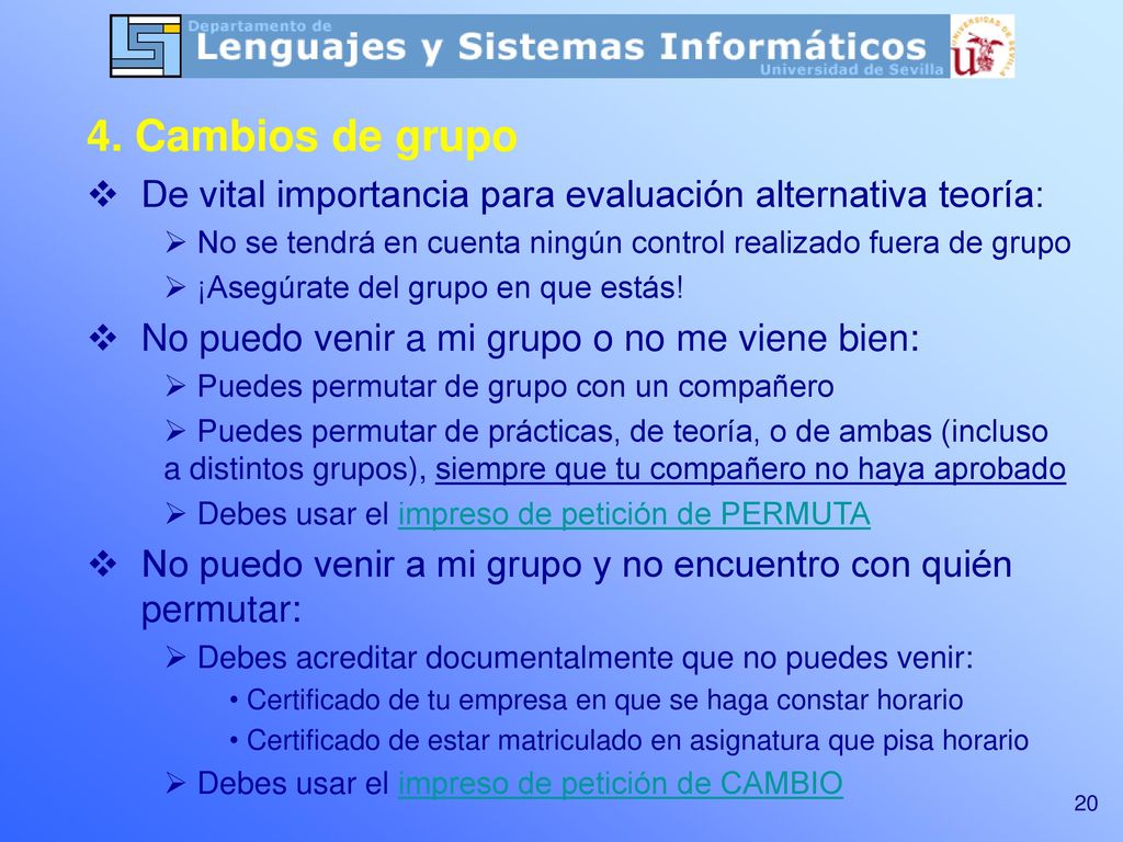 4. Cambios de grupo De vital importancia para evaluación alternativa teoría: No se tendrá en cuenta ningún control realizado fuera de grupo.